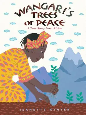 Wangariho stromy mieru: Skutočný príbeh z Afriky - Wangari's Trees of Peace: A True Story from Africa