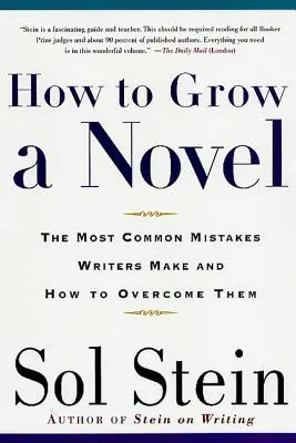 Ako vypestovať román: Najčastejšie chyby, ktorých sa spisovatelia dopúšťajú, a ako ich prekonať - How to Grow a Novel: The Most Common Mistakes Writers Make and How to Overcome Them