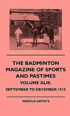 Časopis o športe a zábave Badminton - zväzok XLIII. - September až december 1915 - The Badminton Magazine of Sports and Pastimes - Volume XLIII. - September to December 1915