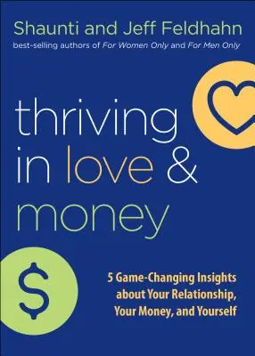 Prosperita v láske a peniazoch: 5 poznatkov, ktoré zmenia váš vzťah, vaše peniaze a vás samých - Thriving in Love and Money: 5 Game-Changing Insights about Your Relationship, Your Money, and Yourself