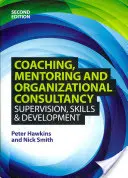 Koučovanie, mentoring a organizačné poradenstvo: Vedenie, zručnosti a rozvoj - Coaching, Mentoring and Organizational Consultancy: Supervision, Skills and Development