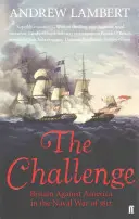 Výzva - Británia proti Amerike v námornej vojne v roku 1812 - Challenge - Britain Against America in the Naval War of 1812