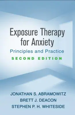 Expozičná terapia úzkosti, druhé vydanie: Princípy a prax - Exposure Therapy for Anxiety, Second Edition: Principles and Practice