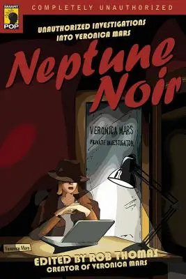 Neptún Noir: Neautorizované vyšetrovanie Veroniky Marsovej - Neptune Noir: Unauthorized Investigations Into Veronica Mars