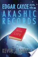 Edgar Cayce o akašických záznamoch: Kniha života - Edgar Cayce on the Akashic Records: The Book of Life
