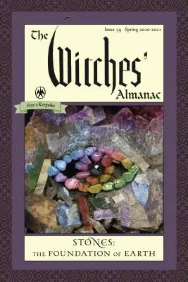 Almanach čarodejníc, štandardné vydanie: Vydanie 39, jar 2020 až jar 2021: Kamene - základ Zeme - The Witches' Almanac, Standard Edition: Issue 39, Spring 2020 to Spring 2021: Stones - The Foundation of Earth