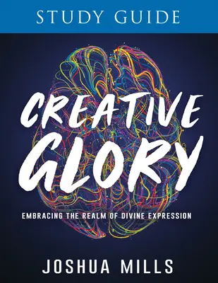 Sprievodca štúdiom tvorivej slávy: Objatie sféry božského vyjadrenia - Creative Glory Study Guide: Embracing the Realm of Divine Expression
