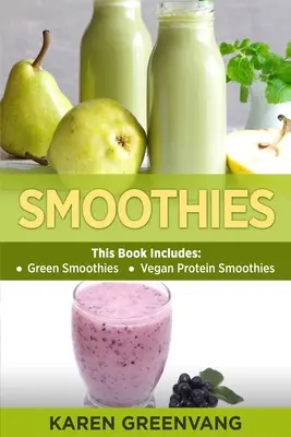 Smoothies: Zelené smoothies a vegánske proteínové smoothies - Smoothies: Green Smoothies & Vegan Protein Smoothies