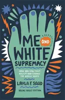 Ja a nadradenosť bielych (YA Edition) - Me and White Supremacy (YA Edition)
