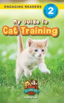 Môj sprievodca výcvikom mačiek: (Engaging Readers, Level 2) - My Guide to Cat Training: Speak to Your Pet (Engaging Readers, Level 2)