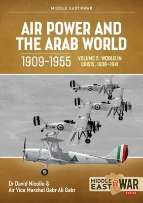 Vzdušné sily a arabský svet, 1909-1955: Zväzok 5: Svet v kríze, 1936-1941 - Air Power and the Arab World, 1909-1955: Volume 5: World in Crisis, 1936-1941