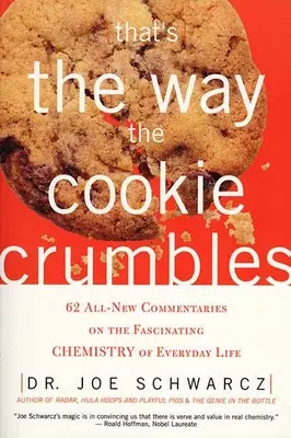Takto sa drobí koláčik: 62 úplne nových komentárov k fascinujúcej chémii každodenného života - That's the Way the Cookie Crumbles: 62 All-New Commentaries on the Fascinating Chemistry of Everyday Life