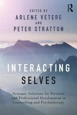 Interagujúce ja: Systemické riešenia pre osobný a profesionálny rozvoj v poradenstve a psychoterapii - Interacting Selves: Systemic Solutions for Personal and Professional Development in Counselling and Psychotherapy
