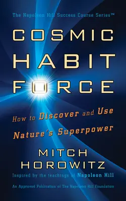 Kozmická sila návykov: Ako objaviť a využívať supersilu prírody - Cosmic Habit Force: How to Discover and Use Nature's Superpower