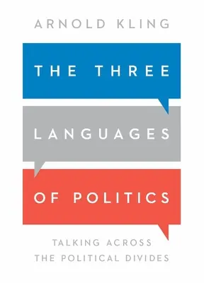 Tri jazyky politiky: Tři jazyky v angličtine. 3. vydanie - The Three Languages of Politics: Talking Across the Political Divides