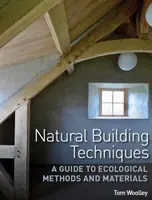 Prírodné stavebné techniky - Sprievodca ekologickými metódami a materiálmi - Natural Building Techniques - A Guide to Ecological Methods and Materials