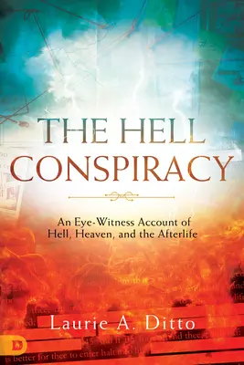 Pekelné sprisahanie: Konšpirácia: Očité svedectvo o pekle, nebi a posmrtnom živote - The Hell Conspiracy: An Eye-witness Account of Hell, Heaven, and the Afterlife