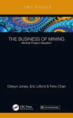 Podnikanie v baníctve: Oceňovanie projektov v oblasti nerastných surovín - The Business of Mining: Mineral Project Valuation