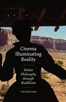 Kino osvetľujúce realitu: Filozofia médií prostredníctvom budhizmu - Cinema Illuminating Reality: Media Philosophy Through Buddhism