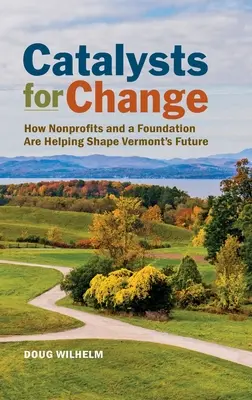 Katalyzátory zmeny: Ako neziskové organizácie a nadácia pomáhajú formovať budúcnosť Vermontu - Catalysts for Change: How Nonprofits and a Foundation Are Helping Shape Vermont's Future