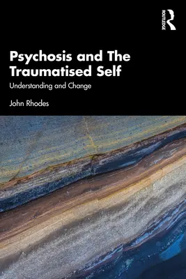 Psychóza a traumatizované ja: porozumenie a zmena - Psychosis and the Traumatised Self: Understanding and Change