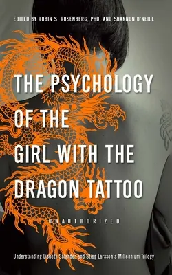 Psychológia dievčaťa s dračím tetovaním: Dračí drak: ako pochopiť Lisbeth Salanderovú a trilógiu Stiega Larssona Millennium - The Psychology of the Girl with the Dragon Tattoo: Understanding Lisbeth Salander and Stieg Larsson's Millennium Trilogy