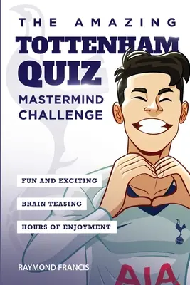 Úžasný Tottenhamský kvíz: Vydajte sa na cestu do sveta: Majstrovská výzva - The Amazing Tottenham Quiz: Mastermind Challenge