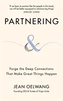 Partnerstvo - Vytváranie hlbokých spojení, vďaka ktorým sa dejú veľké veci - Partnering - Forge the Deep Connections that Make Great Things Happen