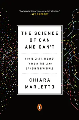 Veda o tom, čo sa dá a nedá: Fyzikova cesta krajinou kontrafaktuálov - The Science of Can and Can't: A Physicist's Journey Through the Land of Counterfactuals