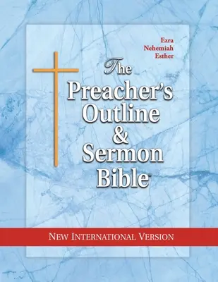 Kazateľská osnova a Biblia na kázanie: Ezdráš, Nehemiáš, Ester - The Preacher's Outline & Sermon Bible: Ezra, Nehemiah, Esther