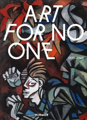 Umenie pre nikoho: 1933-1945 - Art for No One: 1933-1945