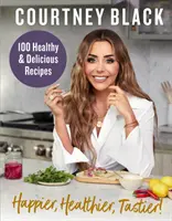 Šťastnejšie, zdravšie, chutnejšie! - 100 receptov do 600 kalórií! - Happier, Healthier, Tastier! - 100 Recipes Under 600 Calories!