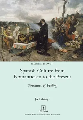 Španielska kultúra od romantizmu po súčasnosť: Štruktúry pocitov - Spanish Culture from Romanticism to the Present: Structures of Feeling