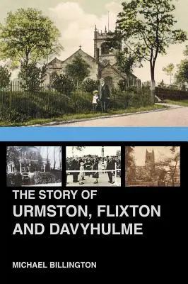 Urmston, Flixton a Davyhulme: Nové dejiny troch mestských častí - The Urmston, Flixton and Davyhulme: A New History of the Three Townships