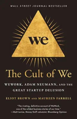 Kult my: My, Adam Neumann a veľký startupový blud: Cult of Wework, Adam Neumann, and the Great Startup Delusion - The Cult of We: Wework, Adam Neumann, and the Great Startup Delusion