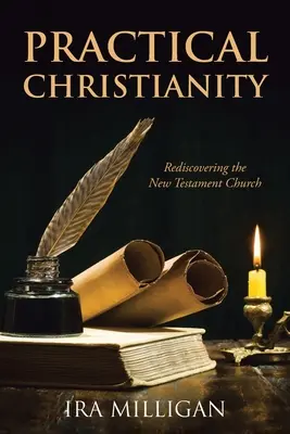 Praktické kresťanstvo: Znovuobjavenie novozákonnej cirkvi - Practical Christianity: Rediscovering the New Testament Church