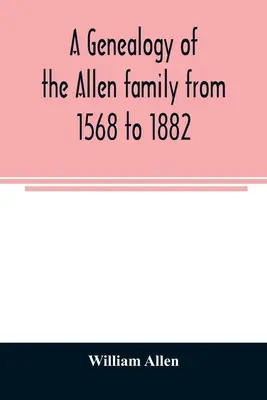 Genealógia rodiny Allenovcov od roku 1568 do roku 1882 - A genealogy of the Allen family from 1568 to 1882