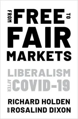 Od slobodných trhov k spravodlivým: Liberalizmus po Covidovi - From Free to Fair Markets: Liberalism After Covid