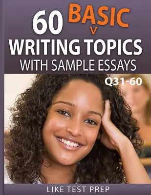 60 základných tém na písanie s ukážkami esejí Q31-60: 120 základných tém na písanie 30-dňový balík 2 - 60 Basic Writing Topics with Sample Essays Q31-60: 120 Basic Writing Topics 30 Day Pack 2