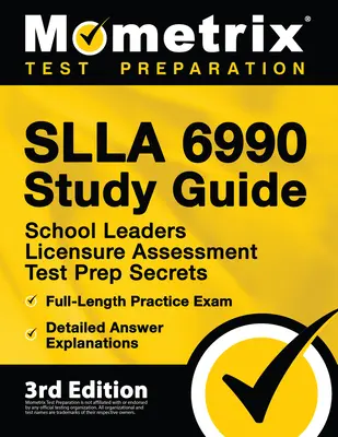 SLLA 6990 Study Guide - School Leaders Licensure Assessment Test Prep Secrets, Full-Length Practice Exam, Detailed Answer Explanations: [3. vydanie] - SLLA 6990 Study Guide - School Leaders Licensure Assessment Test Prep Secrets, Full-Length Practice Exam, Detailed Answer Explanations: [3rd Edition]