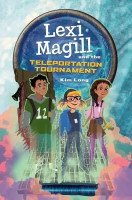 Lexi Magillová a turnaj v teleportácii - Lexi Magill and the Teleportation Tournament
