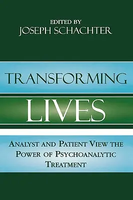 Premena životov: Analytika a pacienta pohľad na silu psychoanalytickej liečby - Transforming Lives: Analyst and Patient View the Power of Psychoanalytic Treatment