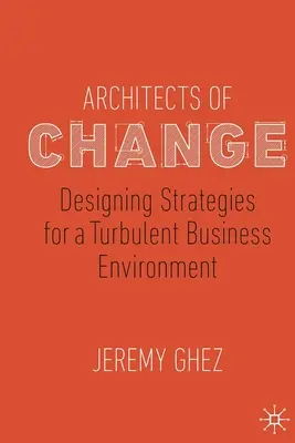 Architekti zmeny: Navrhovanie stratégií pre turbulentné podnikateľské prostredie - Architects of Change: Designing Strategies for a Turbulent Business Environment