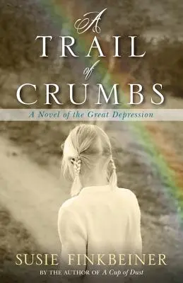 Stopa omrviniek: Drobky: román z obdobia veľkej hospodárskej krízy - A Trail of Crumbs: A Novel of the Great Depression