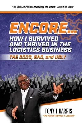 ENCORE... Ako som prežil a prosperoval v logistike - ENCORE...How I Survived And Thrived In The Logistics Business