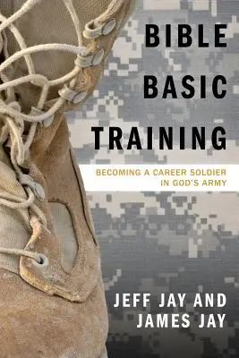 Biblický základný výcvik: Stať sa profesionálnym vojakom v Božej armáde - Bible Basic Training: Becoming a Career Soldier in God's Army