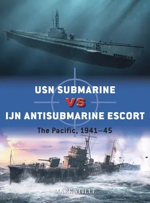 Ponorky USN proti protiponorkovému sprievodu Ijn: Tichomorie, 1941-45 - USN Submarine Vs Ijn Antisubmarine Escort: The Pacific, 1941-45