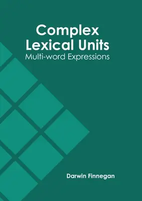 Komplexné lexikálne jednotky: Viacslovné výrazy - Complex Lexical Units: Multi-Word Expressions