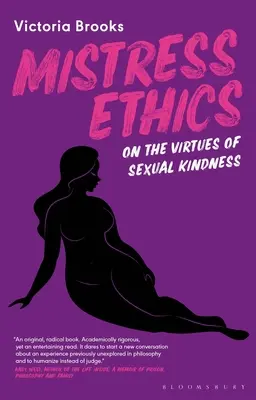 Pani etika: O cnostiach sexuálnej láskavosti - Mistress Ethics: On the Virtues of Sexual Kindness