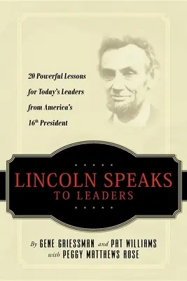 Lincoln hovorí k lídrom: 20 silných lekcií pre dnešných lídrov od 16. amerického prezidenta - Lincoln Speaks to Leaders: 20 Powerful Lessons for Today's Leaders from America's 16th President